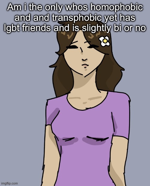 Genderbent Neko (THX DISCO) | Am i the only whos homophobic and and transphobic yet has lgbt friends and is slightly bi or no | image tagged in genderbent neko thx disco | made w/ Imgflip meme maker