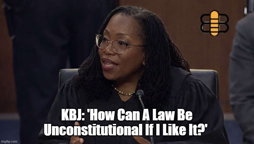 KBJ: 'How Can A Law Be Unconstitutional If I Like It?' | made w/ Imgflip meme maker