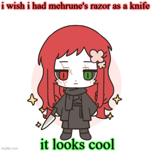 dragnoc (time manipulating doll) | i wish i had mehrune's razor as a knife; it looks cool | image tagged in dragnoc time manipulating doll | made w/ Imgflip meme maker