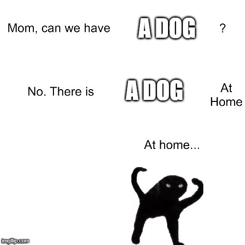 That is NOT a DAWG | a dog; a dog | image tagged in mom can we have | made w/ Imgflip meme maker