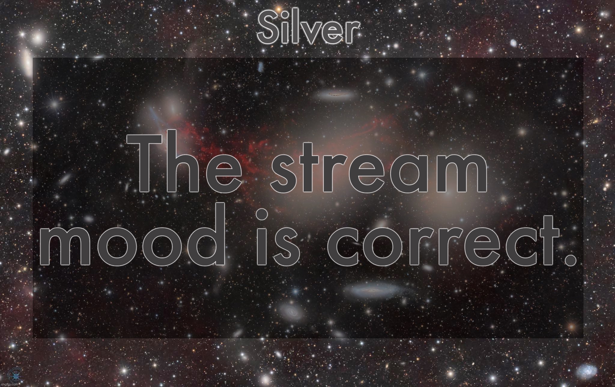 You have 11 hours. | The stream mood is correct. | image tagged in silver's galaxy announcement temp | made w/ Imgflip meme maker