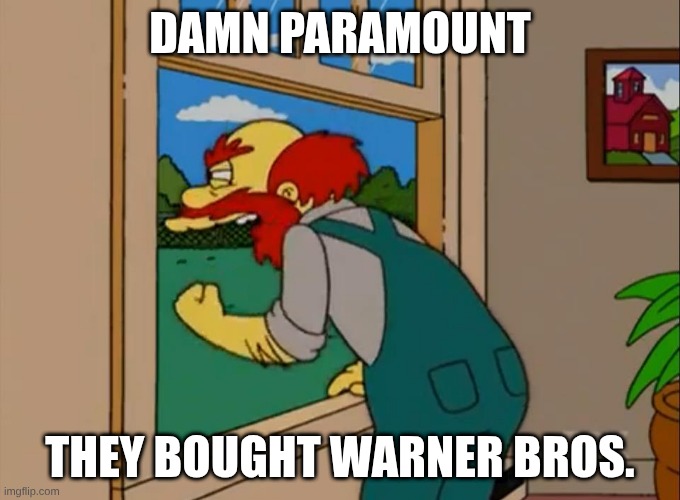 Argh! Damn Scots! They ruined Scotland! | Damn Paramount; They bought Warner Bros. | image tagged in argh damn scots they ruined scotland | made w/ Imgflip meme maker