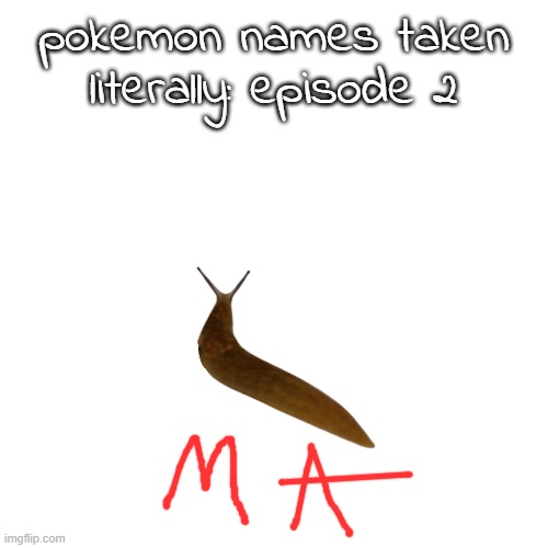 pokemon names taken literally: episode 2 | made w/ Imgflip meme maker