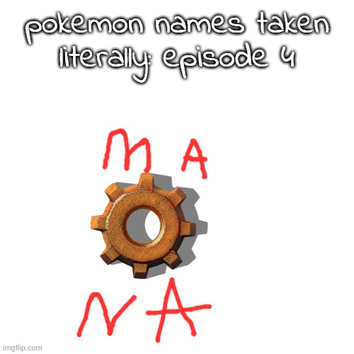 pokemon names taken literally: episode 4 | made w/ Imgflip meme maker