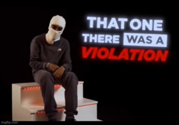 That one There was a Violation | image tagged in that one there was a violation | made w/ Imgflip meme maker