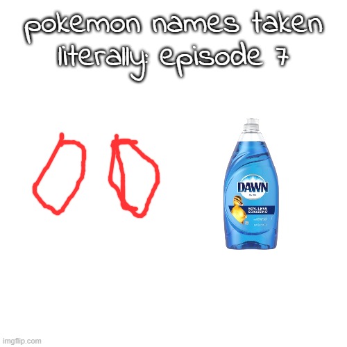 pokemon names taken literally: episode 7 | made w/ Imgflip meme maker