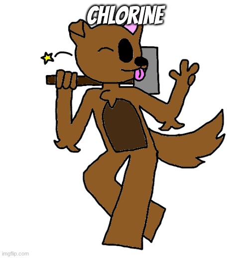 no context. just chlorine | chlorine | image tagged in max | made w/ Imgflip meme maker