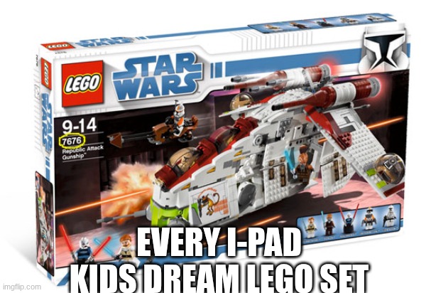 ipad kid meme | every i-pad kids dream Lego set | image tagged in memes,brainrot,67,lego star wars,lego,what have i done | made w/ Imgflip meme maker