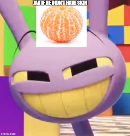 anyone notice this | jax if he didn't have skin | image tagged in smug jax,no skin,why,anyone notice | made w/ Imgflip meme maker