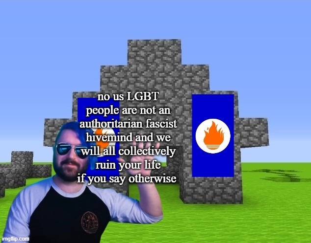 yeah they are so oppressed lol | no us LGBT people are not an authoritarian fascist hivemind and we will all collectively ruin your life if you say otherwise | image tagged in onetopicatatime in cavegame | made w/ Imgflip meme maker