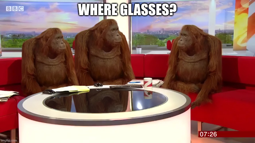 where glasses? | image tagged in where banana | made w/ Imgflip meme maker