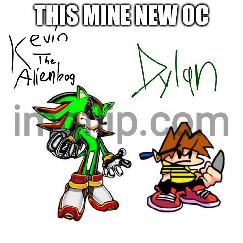 Bossfights communities i've declares that i am trash my OC's and replace them with this new OC's Kevin the alien hog and Dylan | THIS MINE NEW OC | image tagged in original character,do not steal,donomemes,april,you fool | made w/ Imgflip meme maker