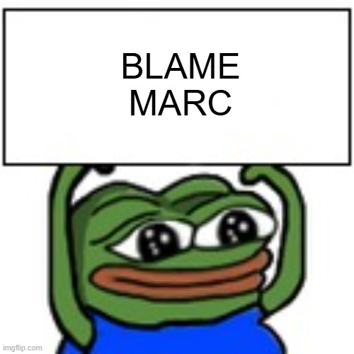 blamemarc | BLAME
MARC | image tagged in pepe holding sign | made w/ Imgflip meme maker