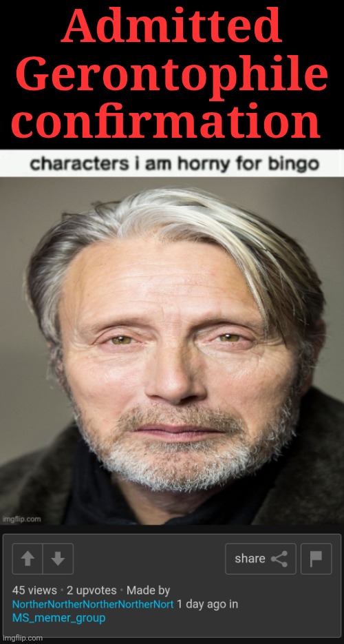 Admitted Gerontophile confirmation | made w/ Imgflip meme maker