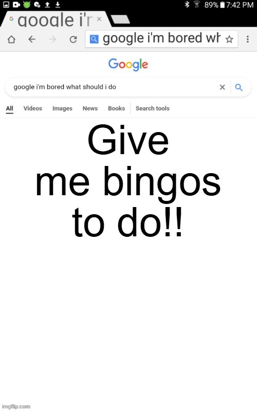 I need bingos | image tagged in i need bingos | made w/ Imgflip meme maker