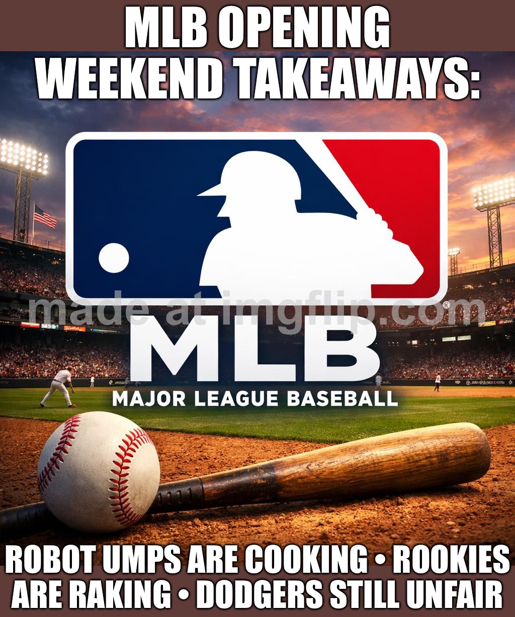 MLB OPENING WEEKEND:; ROBOT UMPS ARE HERE… AND THE DODGERS STILL WIN ANYWAY | MLB OPENING WEEKEND TAKEAWAYS:; ROBOT UMPS ARE COOKING • ROOKIES ARE RAKING • DODGERS STILL UNFAIR | image tagged in mlb,robots,artificial intelligence,baseball,dodgers,sports | made w/ Imgflip meme maker