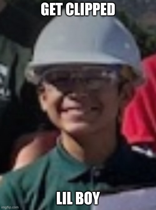 Getting Clipped | Get Clipped; Lil Boy | image tagged in 67 | made w/ Imgflip meme maker