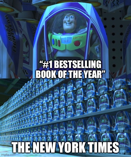 Seriously, who do those guys have in charge? What kind of “everybody wins” nonsense is that | “#1 bestselling book of the year”; The New York Times | image tagged in buzz lightyear clones | made w/ Imgflip meme maker