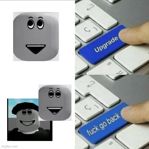 Upgrade go back | image tagged in upgrade go back | made w/ Imgflip meme maker