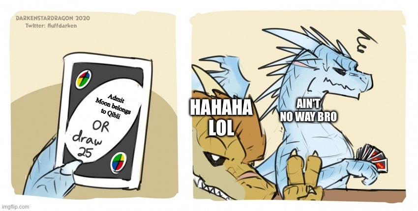Moon be like: "I belong to neither of you" | Admit Moon belongs to Qibli; Hahaha lol; Ain't no way bro | image tagged in wings of fire uno | made w/ Imgflip meme maker