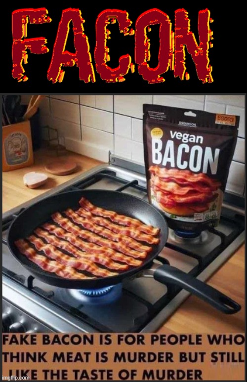 FACON: that Fresh-Killed Taste is to Die For | image tagged in vince vance,vegan,fake,bacon,turkey bacon | made w/ Imgflip meme maker