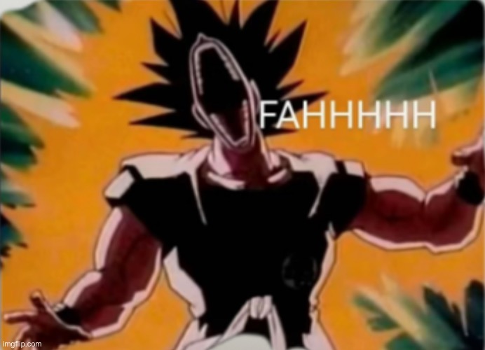 FAHHH | image tagged in fahhh | made w/ Imgflip meme maker