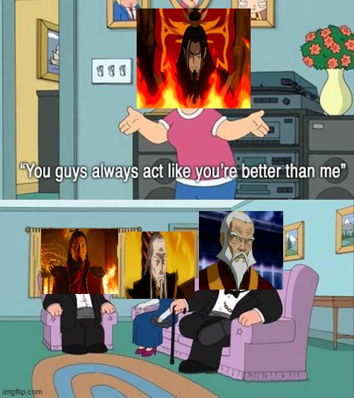 You guys always act like you're better than me | image tagged in you guys always act like you're better than me | made w/ Imgflip meme maker