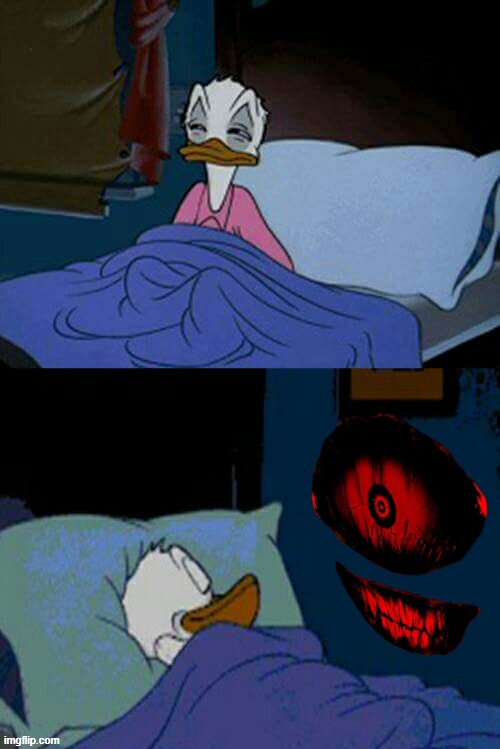 Be Scared | image tagged in sleepy donald duck in bed | made w/ Imgflip meme maker