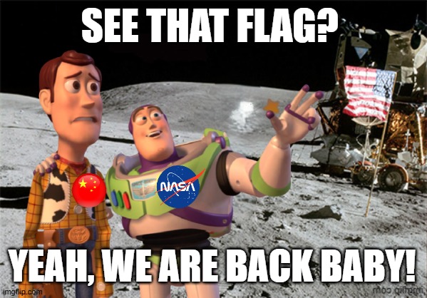 We are back | See that flag? Yeah, we are back baby! | image tagged in china,usa,america,moon,woody,buzz lightyear | made w/ Imgflip meme maker
