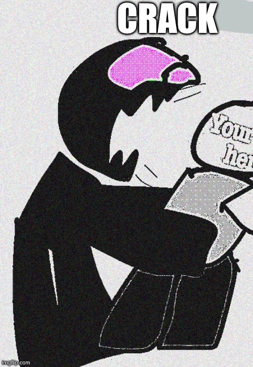 CRACK | Crack | made w/ Imgflip meme maker