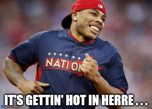 IT'S GETTIN' HOT IN HERRE . . . | image tagged in nelly  puig | made w/ Imgflip meme maker