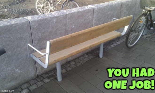 Bench Fail | You had one job! | image tagged in you had one job,epic fail,do you are have stupid,bench,duhhh dumbass,dude wtf | made w/ Imgflip meme maker