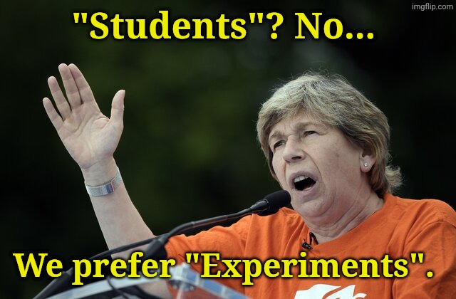 Randy Wiengarten | "Students"? No... We prefer "Experiments". | image tagged in randy wiengarten | made w/ Imgflip meme maker
