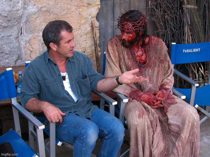 Mel Gibson and Jesus Christ | image tagged in mel gibson and jesus christ | made w/ Imgflip meme maker