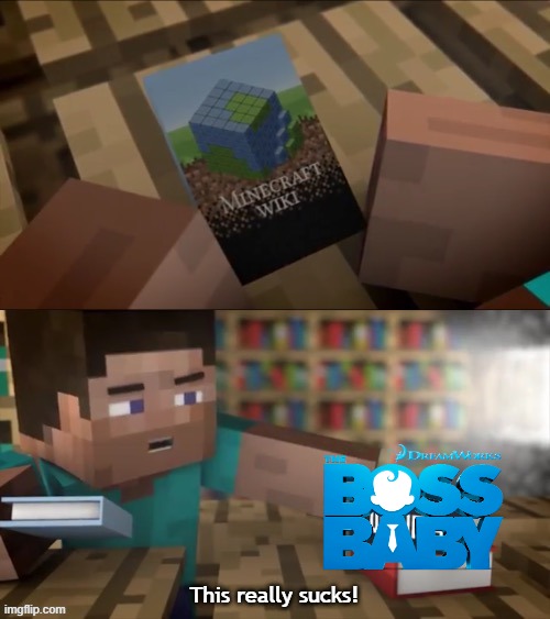 Element Animation Steve abhors the boss baby (an egg's guide to minecraft part 6) | This really sucks! | image tagged in this x has all the answers however this y really sucks,element animation,minecraft steve,boss baby,dreamworks | made w/ Imgflip meme maker