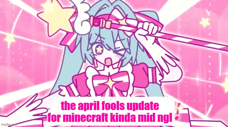tethythegreat announcement template | the april fools update for minecraft kinda mid ngl | image tagged in tethythegreat announcement template | made w/ Imgflip meme maker