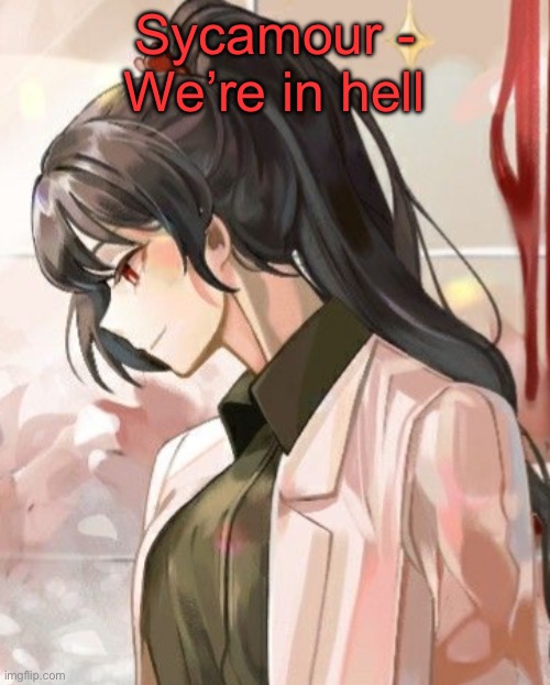 Carmen | Sycamour - We’re in hell | image tagged in carmen | made w/ Imgflip meme maker