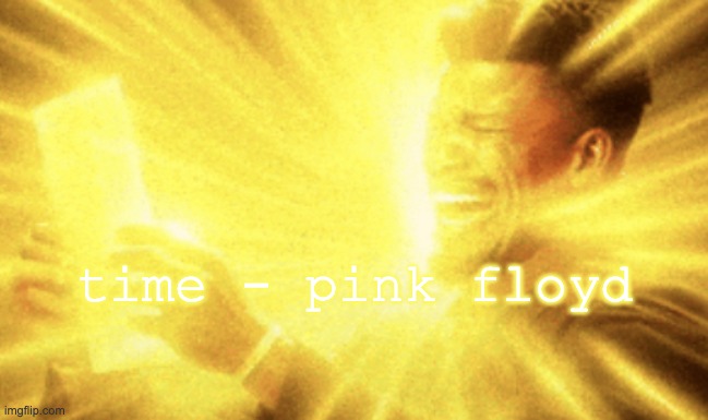 absolute banger | time - pink floyd | image tagged in jimmy butler peak | made w/ Imgflip meme maker
