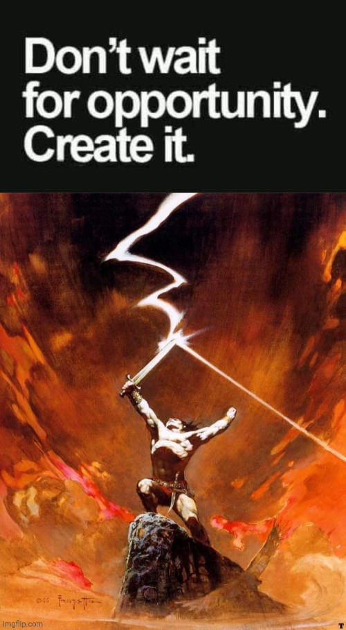 Don't wait, create opportunity | image tagged in opportunity,power | made w/ Imgflip meme maker