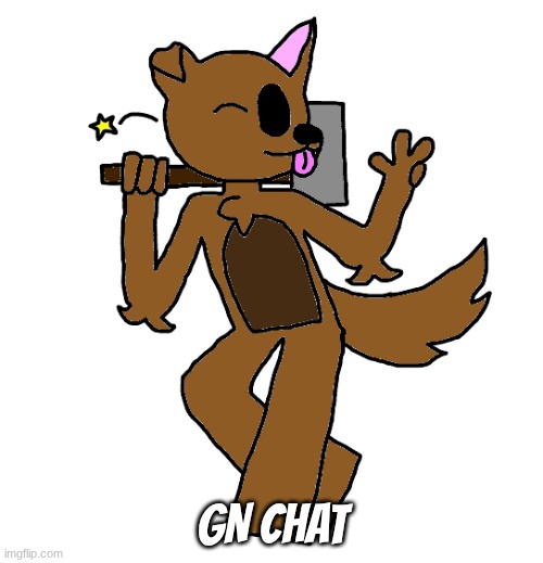 Max | gn chat | image tagged in max | made w/ Imgflip meme maker