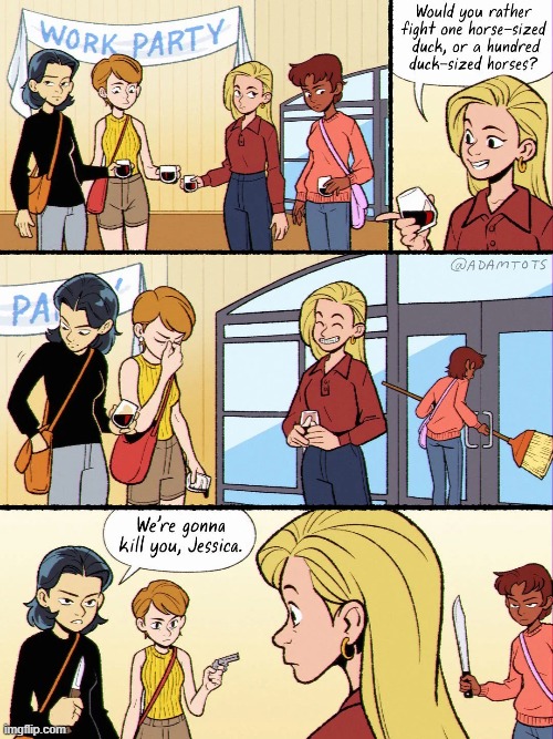 image tagged in work,party,jessica,would you rather,weapons,kill | made w/ Imgflip meme maker