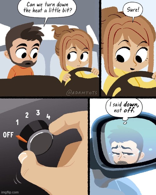 image tagged in car,turn,down,heat,off,pain | made w/ Imgflip meme maker
