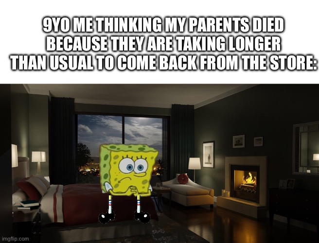 This actually happened btw | 9yo me thinking my parents died because they are taking longer than usual to come back from the store: | image tagged in spongebob waiting,memes,parents,store,true story,i never know what to put for tags | made w/ Imgflip meme maker