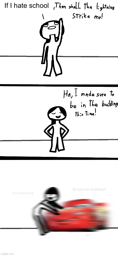 Made a new template | If I hate school | image tagged in then shall the lightning strike me,middle school,school,memes,meme | made w/ Imgflip meme maker