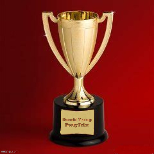 Donald TrumpBooby Prize | Donald Trump
Booby Prize | image tagged in donald trump booby prize | made w/ Imgflip meme maker