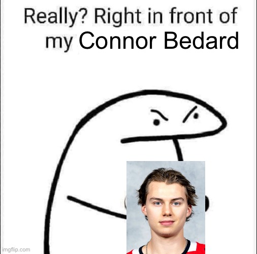Really? Right in front of my pancit? | Connor Bedard | image tagged in really right in front of my pancit | made w/ Imgflip meme maker