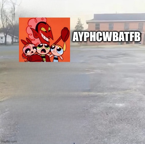 blank sybau maker | AYPHCWBATFB | image tagged in blank sybau maker | made w/ Imgflip meme maker