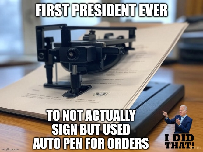 White House Autopen | First president ever To not actually sign but used auto pen for orders | image tagged in white house autopen | made w/ Imgflip meme maker
