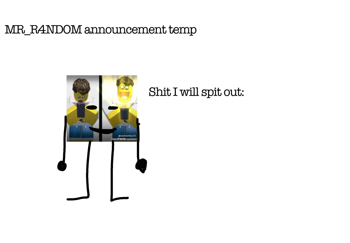 High Quality MR_R4NDOM announcement temp Blank Meme Template