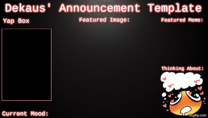 High Quality Dekaus' Announcement template Blank Meme Template